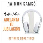 Audiolibro Adelanta Tu Jubilación