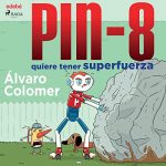 Audiolibro PIN-8 quiere tener superfuerza